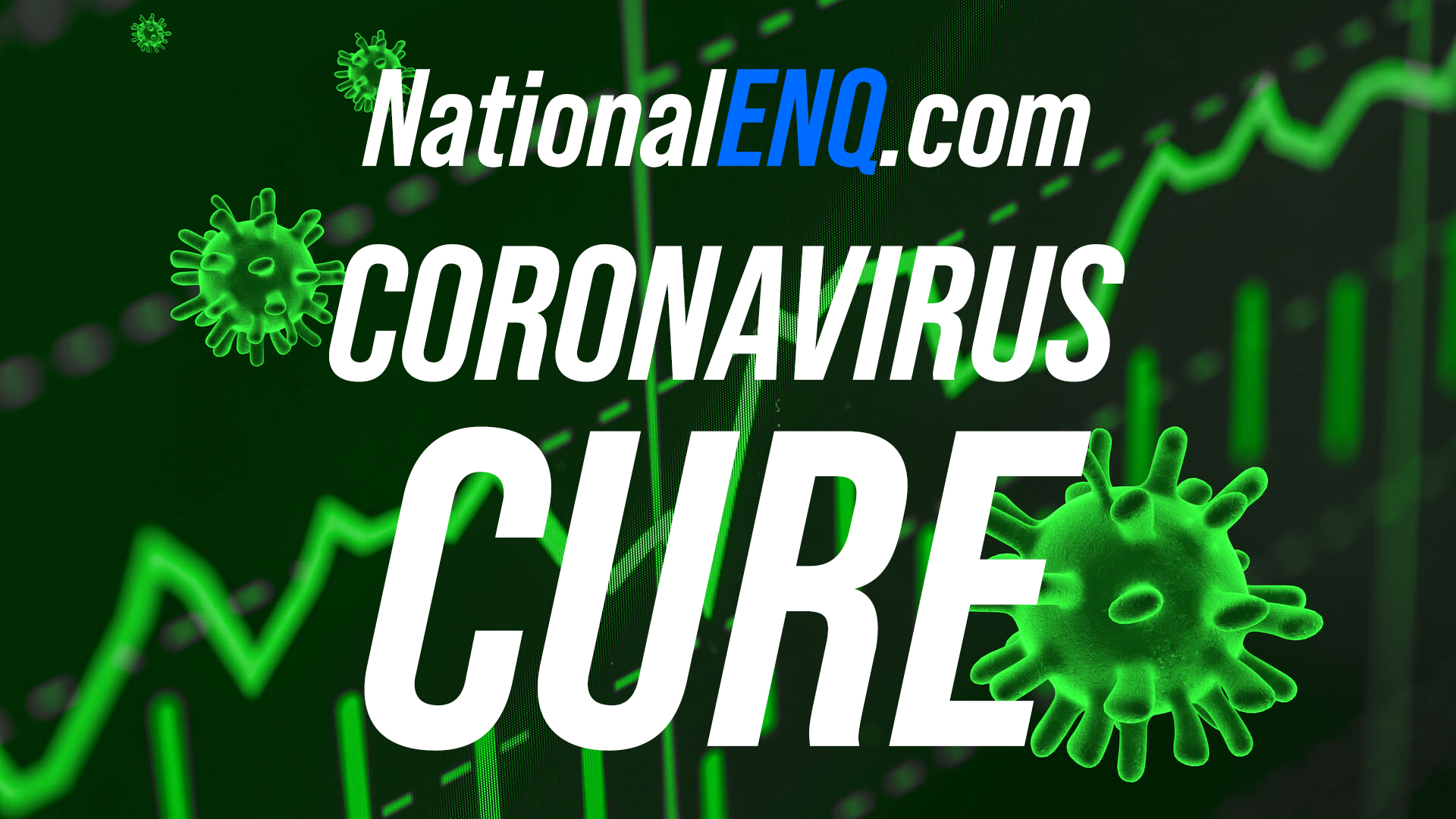 National ENQ Breaking News: Coronavirus Cure Available – National Enquirer & Many Say COVID-19 Cures & Treatments Found