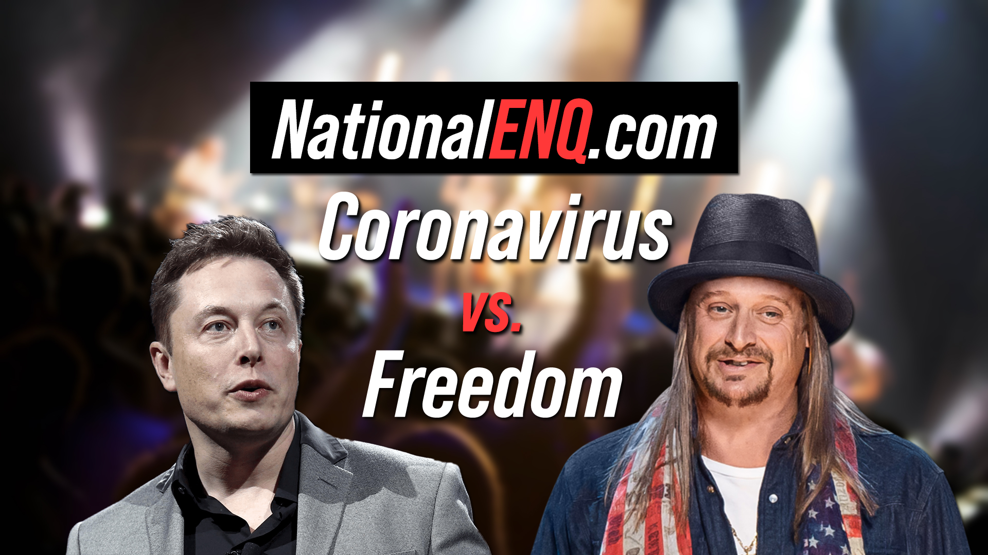 National ENQ Opens National Enquirer: Coronavirus House Arrest or Keep on Living? Kid Rock & Celebrities Want to Keep Bars & Businesses Open