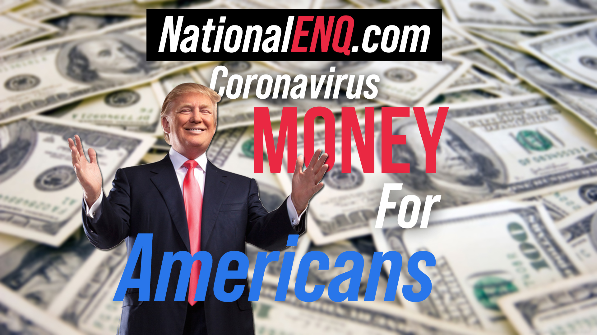 National ENQ: Donald Trump Gives $1 Trillion to American People Because of Coronavirus, Also Helping Against Possible U.S. Recession