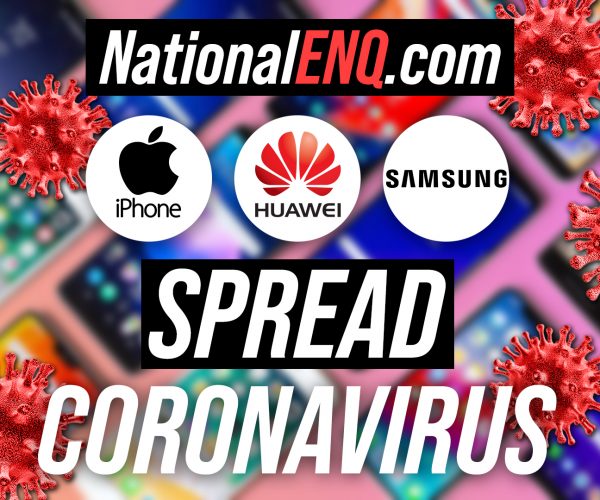 National ENQ Reports: How Long Does Coronavirus Live on Your Apple iPhone, Samsung, Huawei, Xiaomi, OnePlus, LG, or Motorola Phone? Which High-risk Phone Infected More People with COVID-19?