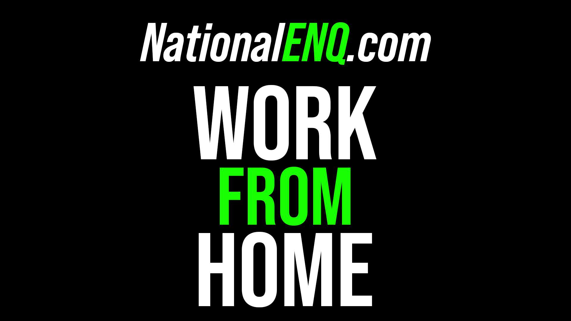 Work from Home for National ENQ
