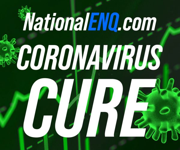 National ENQ Breaking News: Coronavirus Cure Available – National Enquirer & Many Say COVID-19 Cures & Treatments Found