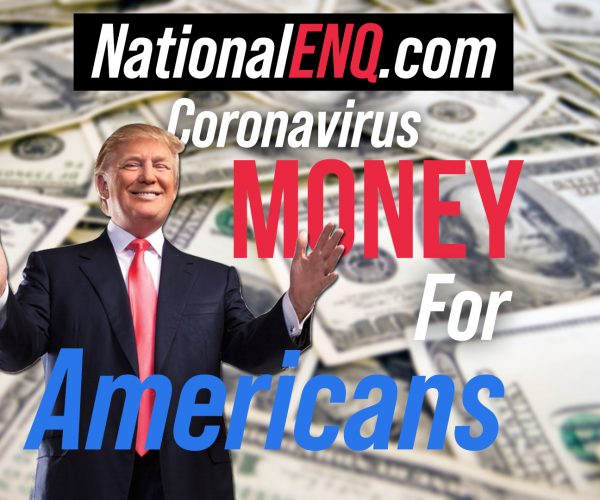 National ENQ: Donald Trump Gives $1 Trillion to American People Because of Coronavirus, Also Helping Against Possible U.S. Recession