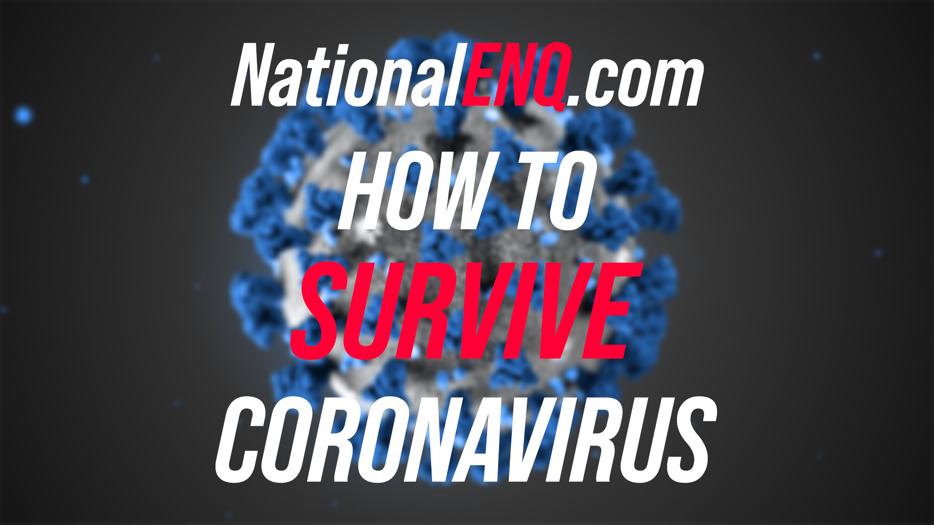 National ENQ – How to Survive Coronavirus COVID19 Pandemic