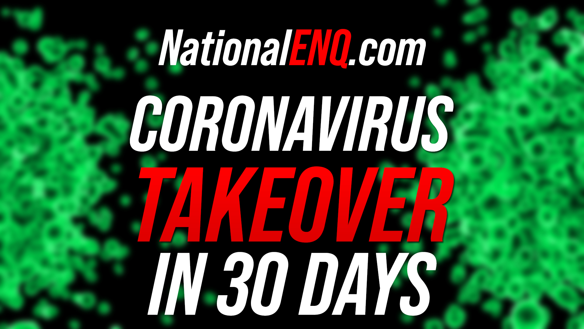 National ENQ Coronavirus News: The U.S. Will End up Worse than Italy If Extreme Measures Aren’t Taken in 30 Days