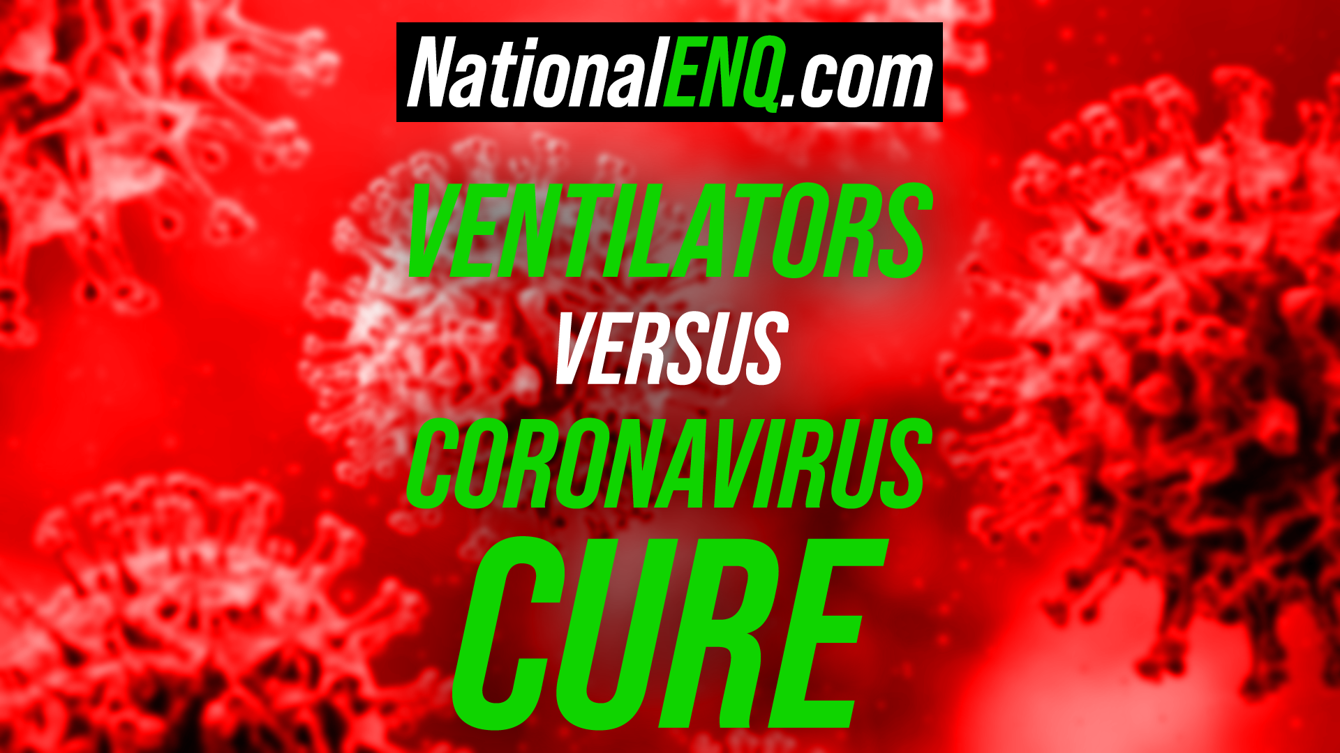 National ENQ COVID-19 Health Investigation: Are a Large Number of Ventilators Required to Fight Coronavirus?