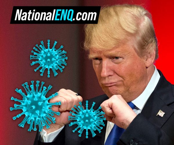 National ENQ Coronavirus News: Trump Wants to Lift Lockdown to Save U.S. Economy & the American Way of Life – NationalENQ.com Sources Report