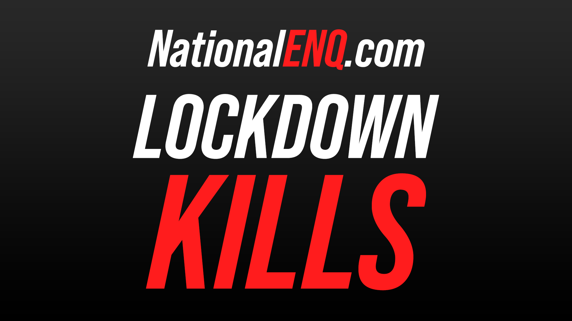 National ENQ Breaking News: Lockdown Is Worse Than Coronavirus, COVID-19, Studies Show