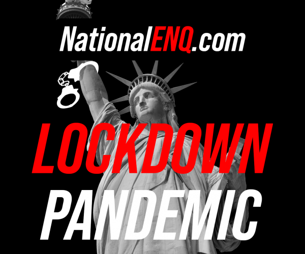 National ENQ News: Americans Want Freedom! From Coronavirus Pandemic to Lockdown Pandemic